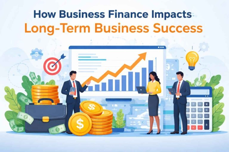 How Business Finance Impacts Long-Term Business Success